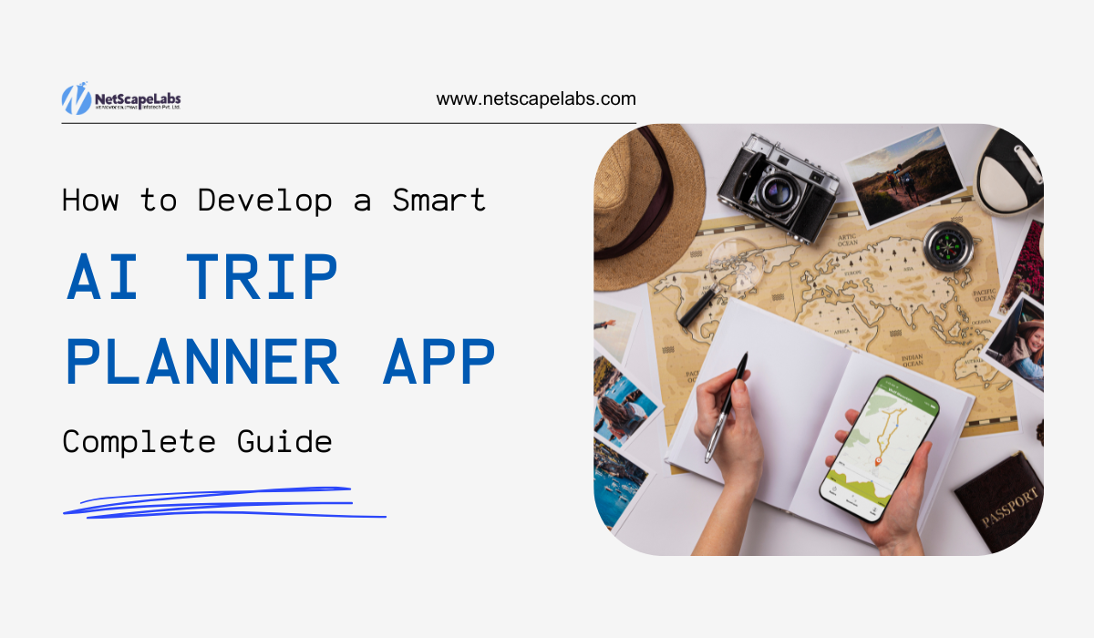How to Develop a Smart AI Trip Planner App: Complete Guide